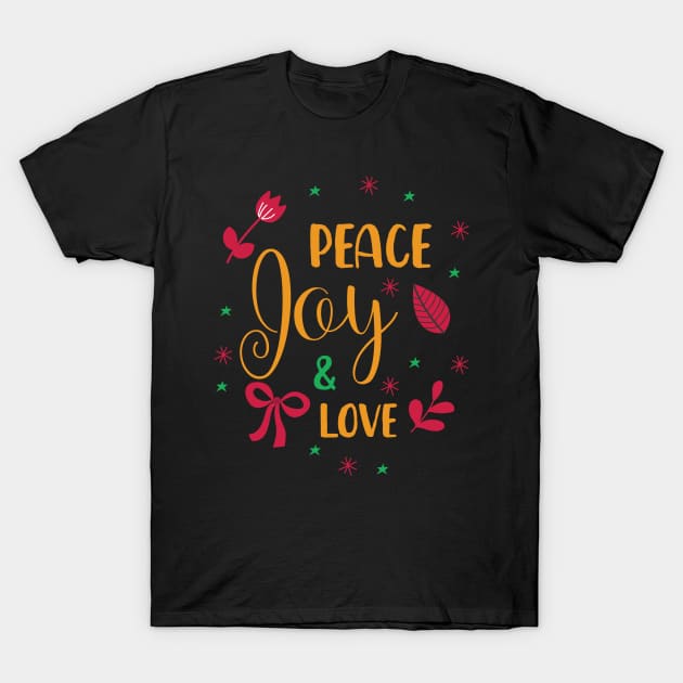 Peace Joy And Love T-Shirt by TinPis